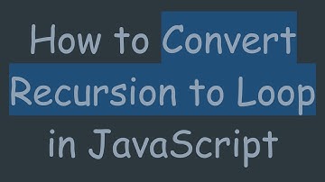 How to Convert Recursion to Loop in JavaScript
