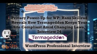 Privacy Power-Up for WP Hans Skillrud Reveals How Termageddon Keeps Your Site Compliant Interview 74