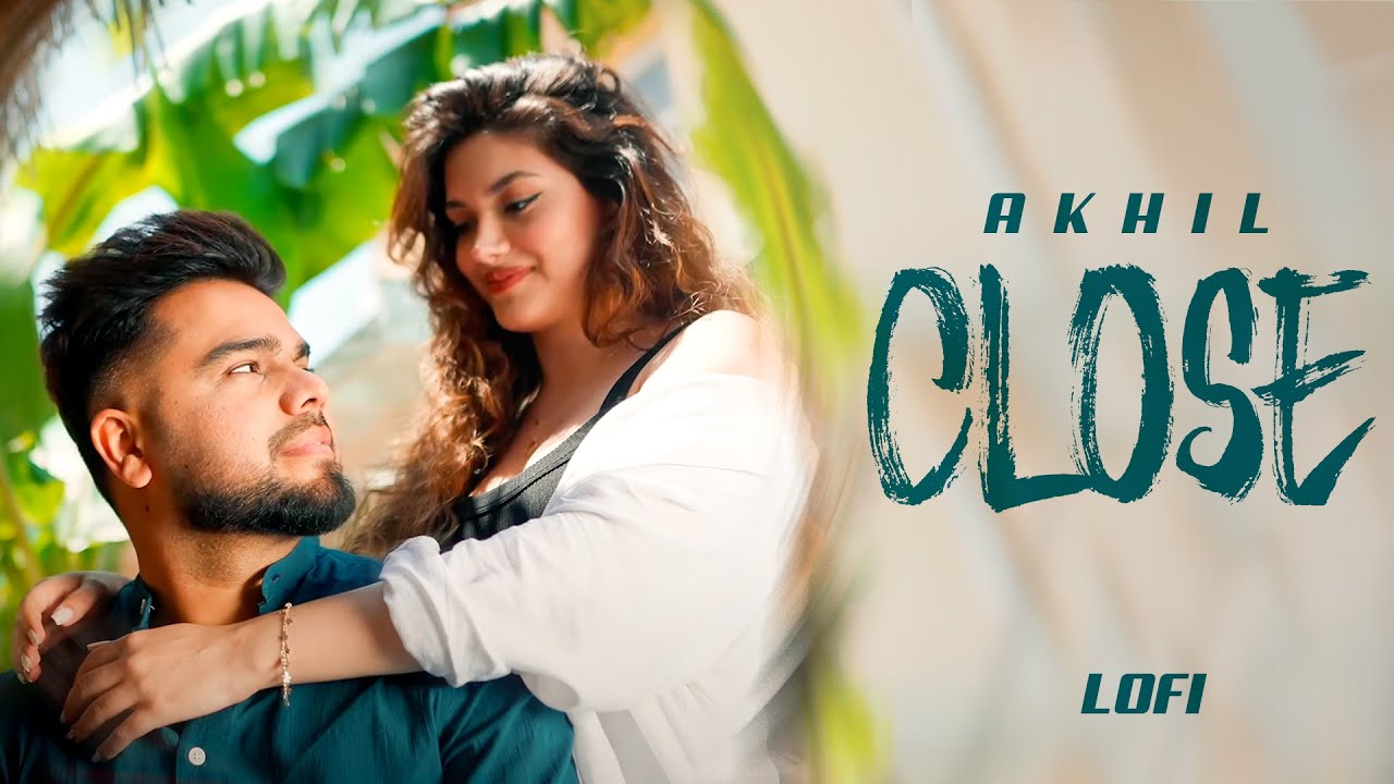 Close - Akhil (Lofi) | Karan | Jay B | Rohit Negah | Duygu Gökmen | Latest Punjabi Songs 2024
