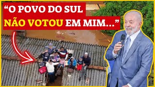 INACREDITAVEL: LULA sobre as ENCHENTES no sul do BRASIL!