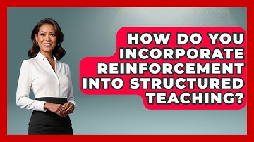 How Do You Incorporate Reinforcement Into Structured Teaching? - Answers About Autism