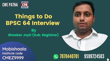 Things to do - BPSC 64 Interview - Bhaskar Joyti | CME Patna