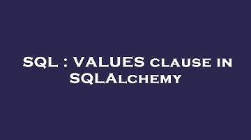SQL : VALUES clause in SQLAlchemy