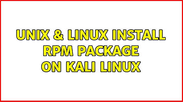 Unix & Linux: Install Rpm Package on Kali Linux
