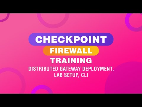 Checkpoint Firewall Training-  Distributed Gateway Deployment , Lab Setup, CLI