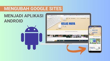 Merubah Google Sites Menjadi Aplikasi Android Dengan Kodular