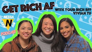 Get Rich AF with Your Rich BFF, Vivian Tu  |  Nessa OFF Air Ep. 8