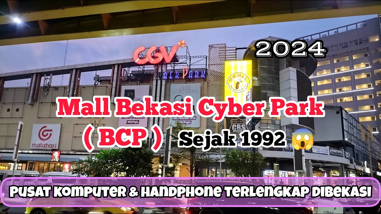 REVIEW MALL BEKASI CYBER PARK TERBARU 2024 | MALL BCP TERKINI | PUSAT KOMPUTER & HANDPHONE DIBEKASI