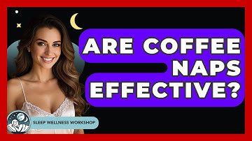 Are Coffee Naps Effective? - Sleep Wellness Workshop