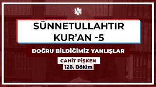 Sünnetullahtır Kur’an -5 | Doğru Bildiğimiz Yanlışlar