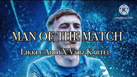 Likkle Addi X Vybz Kartel - Man Of The Match Lyrics