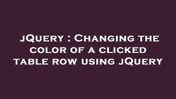 jQuery : Changing the color of a clicked table row using jQuery
