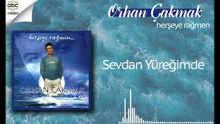 Orhan Çakmak - Sevdan Yüreğimde Resimi