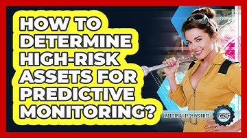 How To Determine High-Risk Assets For Predictive Monitoring?