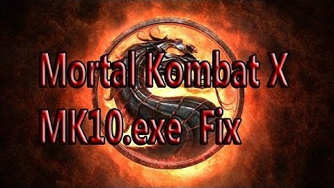 Mortal Kombat X startup Black Screen | MK10.exe Not Working | FIX | WORKING