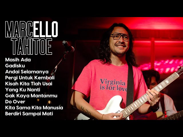 Marcello Tahitoe Full Album - Masih Ada Pergi Untuk Kembali Gadisku Playlist Terbaik class=