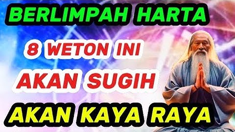 8 Weton Akan Kaya Raya Dan Berlimpah Harta | 8 Weton Akan Sugih Uang | Primbon Jawa
