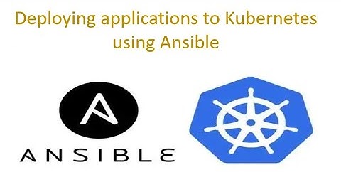 Deploying applications to Kubernetes using Ansible