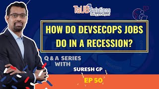 What is the Future of DevSecOps in a Recession? | Q & A series with Suresh GP | Episode 50