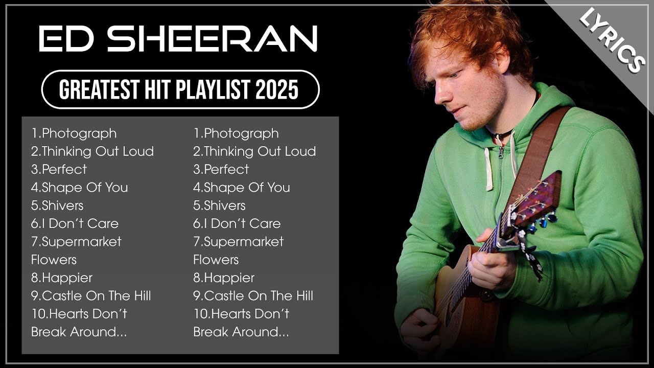 ed-sheeran-playlist-2025-lyrics-ed-sheeran-greatest-hits-full-album