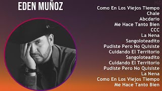 Eden Muñoz 2024 MIX Nuevas Canciones - Como En Los Viejos Tiempos, Chale, Abcdario, Me Hace Tant...