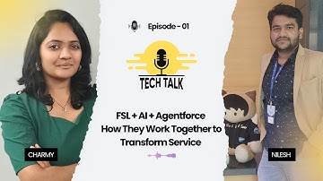 TechTalk with Charmy | Episode 1 ft. Nilesh – How AI, FSL & Agentforce Transform Service Operations