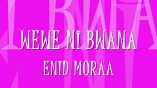 Enid Moraa-Wewe ni Bwana |Lyrics