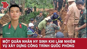 Một quân nhân hy sinh khi làm nhiệm vụ xây dựng công trình quốc phòng