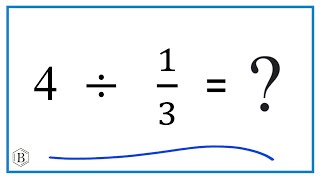 4 Divided By 13 Four Divided By One Third