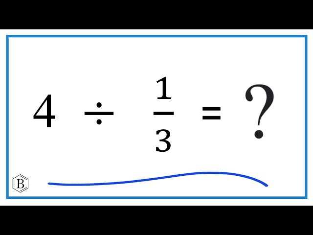 4 Divided by 1/3 (four divided by one third) - YouTube