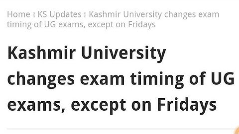 Kashmir University (KU) Changes The Timing Of UG 6th Sem, BG 1st Year, 2nd Year & 3rd Year KU Update