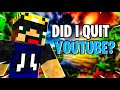 Did I quit YouTube? The Truth!
