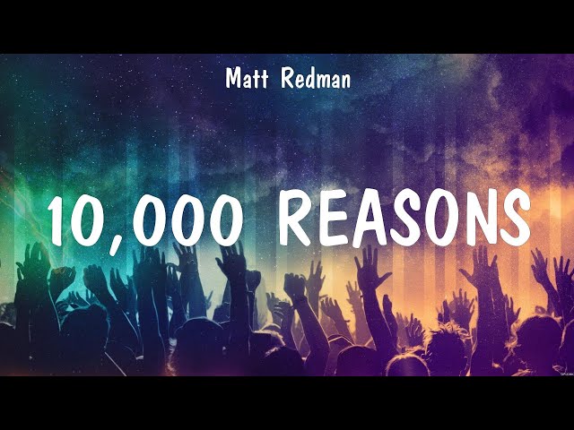 Matt Redman - 10,000 Reasons (Lyrics) Hillsong Worship, Matt Redman -  YouTube