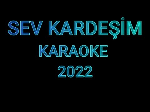 SEV KARDEŞİM 2022 - KARAOKE