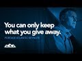 You Can Only Keep What You Give Away - Dan Martell Talk