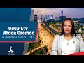 Oduu Afaan Oromoo Guraandhala 1 2018 1 00 Etv Ebc Etv Afaan Oromoo