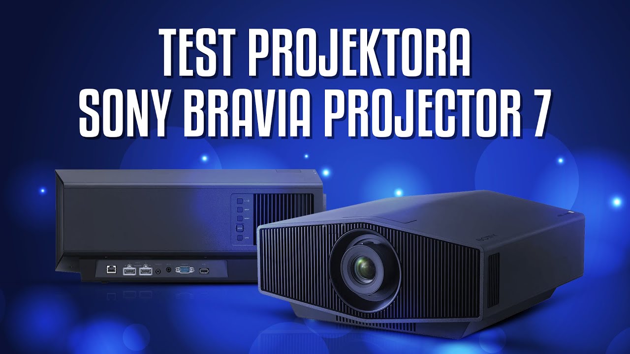 Sony Bravia Projector 7, projektor kina domowego za ~29 000 zł