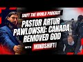 Shift The World #014 | Pastor Artur Pawlowski: Canada Removed God
