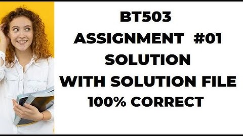 BT503 assignment 1 solution fall 2022 || Bt503 assignment solution || assignment 1 solution||