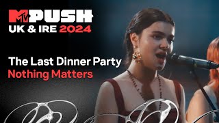 The Last Dinner Party Live Performance Of Nothing Matters | Mtv Uk & Ire Push 2024