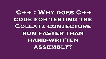 C++ : Why does C++ code for testing the Collatz conjecture run faster than hand-written assembly?