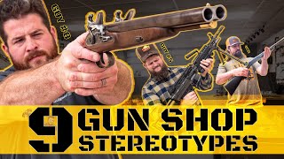 9 Gun Shop Employee Stereotypes