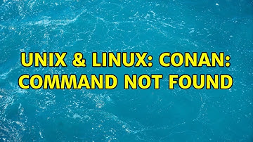 Unix & Linux: Conan: Command Not Found (2 Solutions!!)
