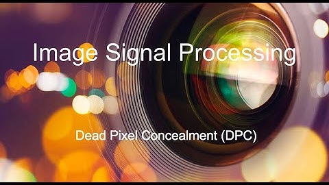 (2) Dead Pixel Concealment | Image Signal Processing Pipeline Tutorial Series