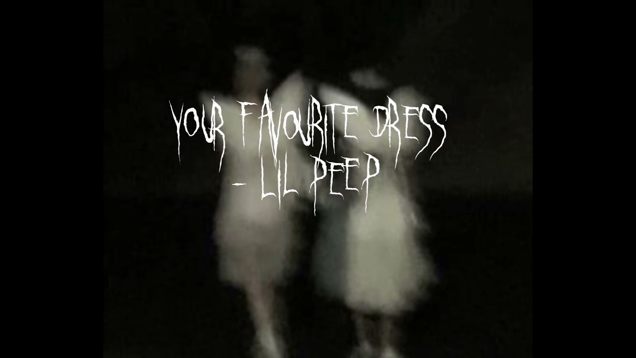 Your Favourite Dress- Lil Peep (Sped up)