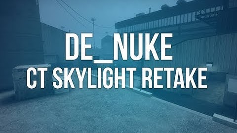 CS:GO Tip Series - de_nuke - CT Skylight Retake