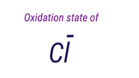 Oxidation state of Cl- ion @mydocumentary838. The oxidation state of Chlorine ion.