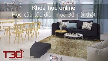 Giới thiệu khóa học online "Học cấp tốc diễn họa 3d nội thất"