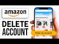 How To Delete Your Amazon Account Permanently (2026)
