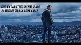 ¿Qué hace a Distrito Salvaje una de las mejores series colombianas?